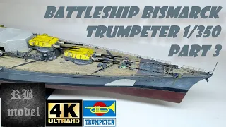 BATTLESHIP BISMARCK - TRUMPETER 1:350 - PART 3