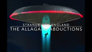 The Allagash Abductions - Strange New England Podcast