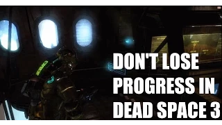 Don't Lose Progress in Dead Space 3