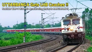 UTTARBANGA EXPRESS gets LHB Coaches !! Sealdah WAP-7 #30493 Accelerating Towards RANGAPANI !!