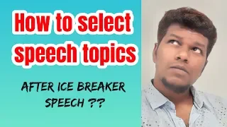 How to select speech topics after ice breaker? | Toastmasters | English | Prithiviraj Saminathan