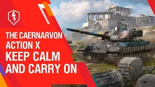 WoT Blitz. The Caernarvon Action X. Keep calm and carry on!