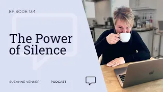 #134: The Power of Silence