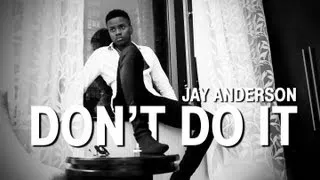 Jay Anderson -  Don't Do It [Official Video] HD