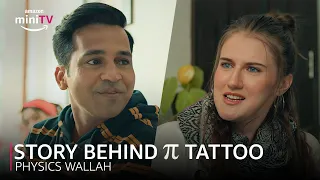 Story Behind Pi Tattoo ft. Alakh Pandey | Physics Wallah | Amazon miniTV