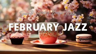 Smooth February Jazz ☕ Exquisite Coffee Jazz Music & Positive Bossa Nova Piano for Good Mood