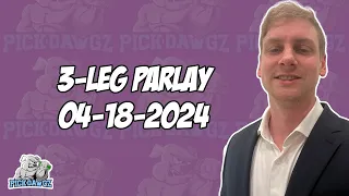 3-Leg Parlay For Thursday 4/18/24 | MLB Picks