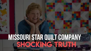 Missouri Star Quilt Company Shocking Truth