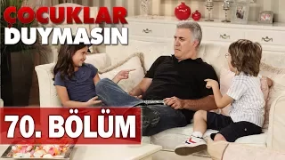 Çocuklar Duymasın 70. Bölüm