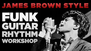 The James Brown Guitar Style: Funk Rhythm Workshop A-Z