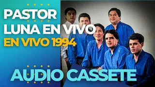 PASTOR LUNA en vivo 1994 AUDIO CASSETE en el "Malacara"