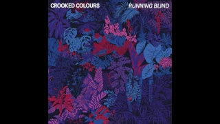 Crooked Colours - Running Blind [Official Audio]