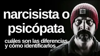 Narcisista o Psicopata: cuáles son las diferencias y cómo identificarlas