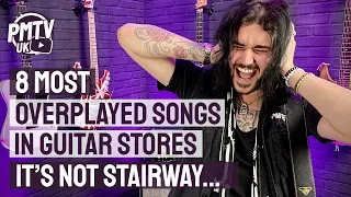 8 Most Overplayed Songs in Guitar Stores - It's NOT Stairway to Heaven!