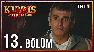 Kıbrıs Zafere Doğru 13. Bölüm