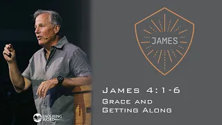Grace and Getting Along - James 4:1-6