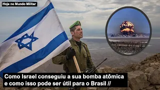 Como Israel conseguiu a sua bomba atômica e como isso pode ser útil para o Brasil