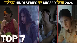 7 Superbest Hindi Web Series 2024 You Completely Missed