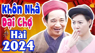 Hài 2024 Cười Vỡ Bụng | Khôn Nhà Dại Chợ Full HD | Phim Hài Quang Tèo, Thanh Hương Mới Nhất 2024