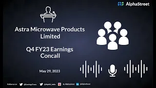 Astra Microwave Products Limited Q4 FY23 Earnings Concall
