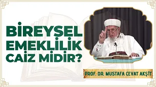 Bireysel Emeklilik Caiz midir? - Prof. Dr. Cevat Akşit Hocaefendi