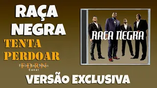 Raça Negra Tenta Perdoar