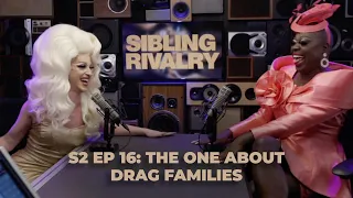 Sibling Rivalry S2 EP16: The one about drag families