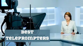 5 Best Teleprompters For Professional Videos 2023