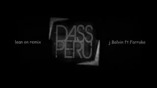 Lean on (remix) - MØ & j Balvin ft Farruko (Dj DASSPERU) ft Dj Snake ft major lazer