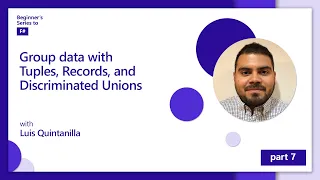 Group data with Tuples, Records, and Discriminated Unions [7 of 12] | F# for Beginners