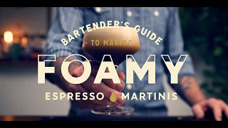 Bartender's Guide To Making Foamy Espresso Martinis