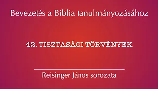 42. Tisztasági törvények – Bevezetés a Biblia tanulmányozásához, Reisinger János