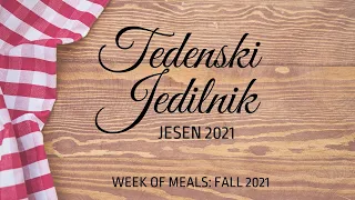 Tedenski Jedilnik: Jesen 2021 (Week Of Meals: Fall 2021)