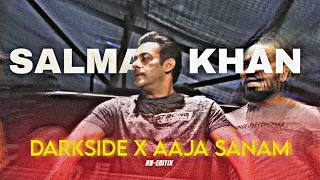 DARKSIDE X AAJA SANAM | Salman Khan Edit | RB Editix.