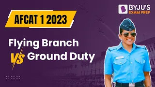 Flying Branch vs Ground Duty | Eligibility Criteria | AFCAT 2023