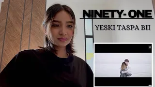 Ninety-One 'YESKI TASPA BII' | REACTION!!!