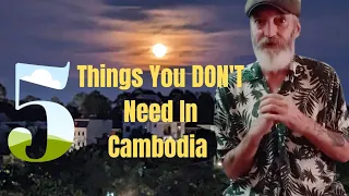 What You Don't Need To Live In Cambodia!