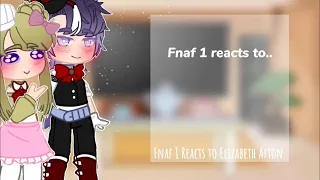 Fnaf 1 Reacts to Elizabeth Afton//Remake//