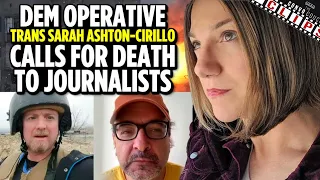 Dem Operative Trans Sarah Ashton-Cirillo Calls for Death to Journalists