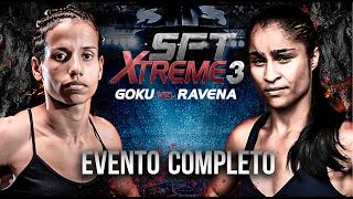 EVENTO COMPLETO | SFT XTREME 3 Goku vs. Ravena • Disputas de Cinturão Peso Mosca #Xtreme #Cinturão