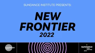 Sundance Film Festival 2022: New Frontier