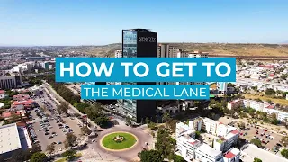 How to get to the Medical Lane - Tijuana