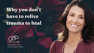 Why you don't have to re-live your trauma in order to heal