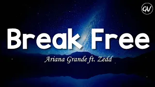 Ariana Grande - Break Free [Lyrics] ft. Zedd