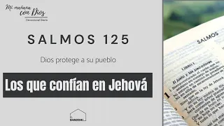 Salmos 125 | Los que confían en Jehová | Dios protege a su pueblo | Devocional