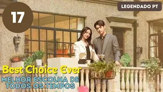 【LEGENDADO - PT】 ▶Drama: A Melhor Escolha de Todas - Best Choice Ever (Episódio 17)