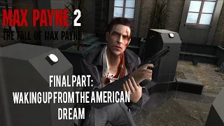 Max Payne 2: The Fall Of Max Payne - Final Part - Waking Up From The American Dream (1080p)