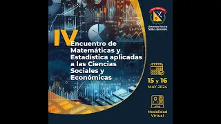 Día 2 "IV Encuentro de Matemáticas y Estadística aplicadas a las Ciencias Sociales y Económicas"