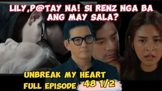 Unbreak my heart Fulla advance Episode 48 1/2 "Ang pagkamatay ni Lily" Fanmade Review