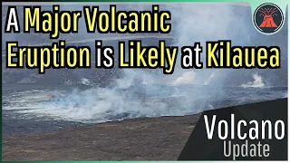 A Major Volcanic Eruption is Likely at Kilauea; A First in 50 Years